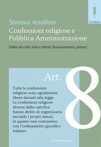 Le confessioni religiose e la pubblica amministrazione. Edifici di culto, enti e tributi, finaziamento, privacy