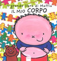 Il mio corpo. Il grande libro di Mattia