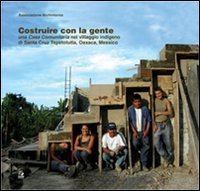 Costruire con la gente. Una &laquo;casa comunitaria&raquo; nel villaggio indigeno di Santa Cruz Tepetotutla, Oaxaca, Messico