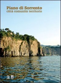 Piano di Sorrento. Citt&agrave; comunit&agrave; territorio
