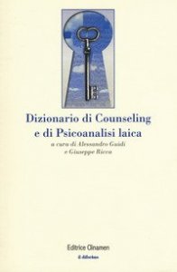 Dizionario di counseling e di psicoanalisi laica