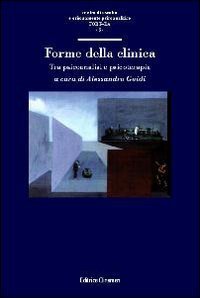Forme della clinica - Tra psicoanalisi e psicoterapia