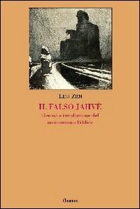 Il falso Jahv&egrave;. Genesi e involuzione del monoteismo biblico