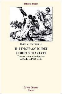 Il linguaggio dei corpi straziati. Potere e semantica del potere nell'Italia del XVI secolo