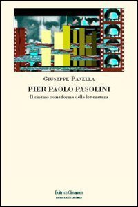 Pier Paolo Pasolini. Il cinema come forma della letteratura