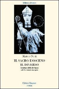 Il sacro, l'osceno, il diverso - Scritture della devianza nel Novecento europeo