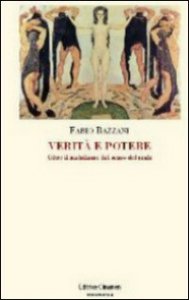 Verit&agrave; e potere - Oltre il nichilismo del senso del reale