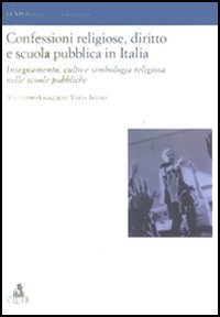 Confessioni religiose, diritto e scuola pubblica in Italia - Insegnamento, culto e simbologia religiosa nelle scuole pubbliche