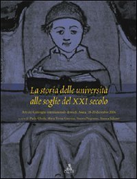 La storia delle universit&agrave; alle soglie del XXI secolo - Atti del convegno internazionale di studi (Aosta, 18-20 dicembre 2006)