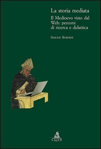La storia mediata - Il Medioevo visto dal web: percorsi di ricerca e didattica
