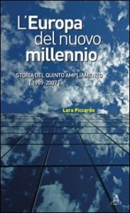 L'Europa del nuovo millennio - Storia del quinto ampliamento (1989-2007)