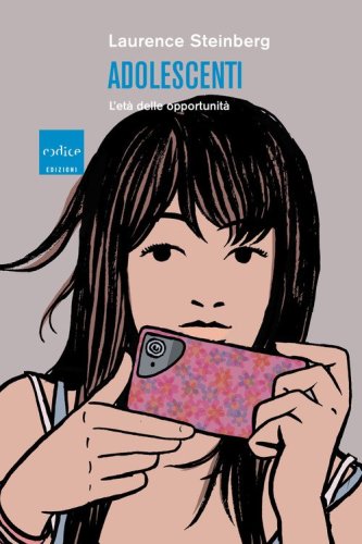 Adolescenti. L'et&agrave; delle opportunit&agrave;