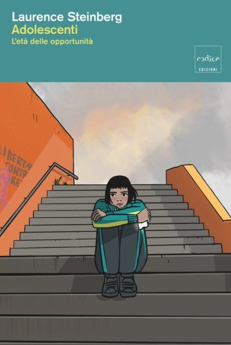 Adolescenti. L'et&agrave; delle opportunit&agrave;