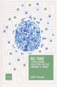 Big mind. L'intelligenza collettiva che pu&ograve; cambiare il mondo