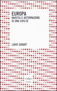Europa. Nascita e affermazione di una civilt&agrave;