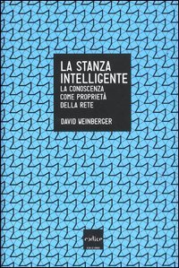 La stanza intelligente. La conoscenza come propriet&agrave; della rete