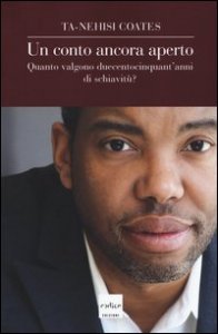 Un conto ancora aperto. Quanto valgono duecentocinquant'anni di schiavit&ugrave;?