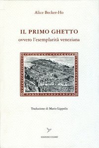 Il primo ghetto ovvero l'esemplarit&agrave; veneziana