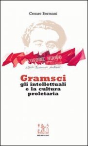Gramsci Gli Intellettuali E La Cultura Proletaria. Con Cd Au