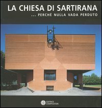 La Chiesa di Sartirana... Perch&eacute; nulla vada perduto