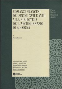 Romanzi francesi dei secoli XVII e XVIII alla biblioteca dell'Archiginnasio di Bologna