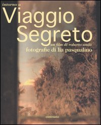 Intorno a Viaggio segreto. Un film di Roberto And&ograve;