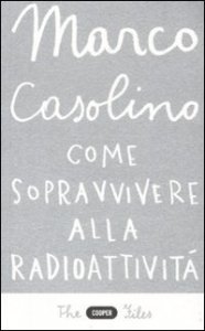 Come sopravvivere alla radioattivit&agrave;