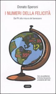 I numeri della felicit&agrave;. Dal Pil alla misura del benessere