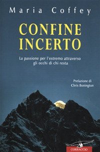 Confine incerto - La passione per l'estremo attraverso gli occhi di chi resta