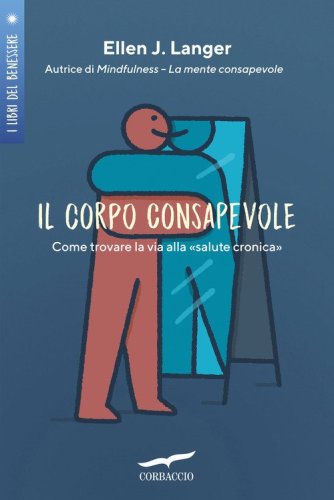 Il corpo consapevole. Come trovare la via alla &laquo;salute cronica&raquo;