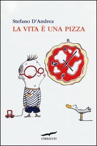 La vita &egrave; una pizza
