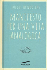 Manifesto per una vita analogica