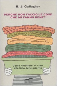 Perché non faccio le cose che mi fanno stare bene?