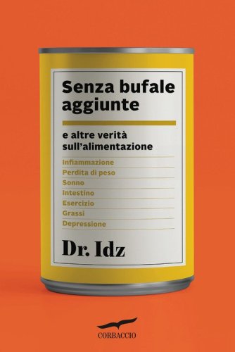 Senza bufale aggiunte. E altre verit&agrave; sull'alimentazione