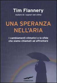 Una speranza nell'aria. I cambiamenti climatici e la sfida che siamo chiamati ad affrontare