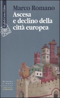 Ascesa e declino della citt&agrave; europea
