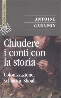 Chiudere i conti con la storia - Colonizzazione, schiavit&ugrave;, Shoah