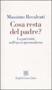 Cosa resta del padre? La paternità nell'epoca ipermoderna