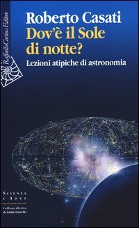 Dov'&egrave; il sole di notte? Lezioni atipiche di astronomia