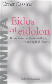 Eidos ed eidolon. Il problema del bello e dell'arte nei dialoghi di Platone