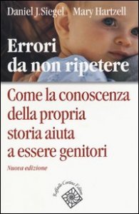 Errori da non ripetere. Come la conoscenza della propria storia aiuta a essere genitori
