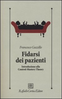 Fidarsi dei pazienti. Introduzione alla Control-Mastery Theory