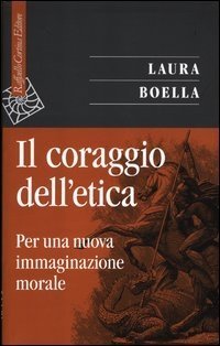 Il coraggio dell'etica - Per una nuova immaginazione morale