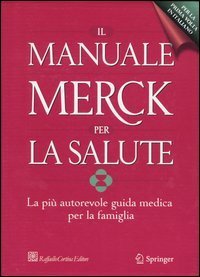 Il manuale Merck per la salute. La pi&ugrave; autorevole guida medica per la famiglia