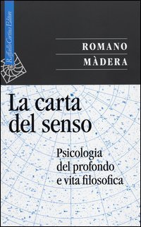 La carta del senso - Psicologia del profondo e vita filosofica