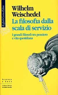 La filosofia dalla scala di servizio - I grandi filosofi tra pensiero e vita quotidiana