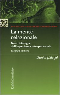 La mente relazionale - Neurobiologia dell'esperienza interpersonale