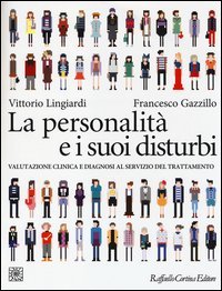 La personalit&agrave; e i suoi disturbi. Valutazione clinica e diagnosi al servizio del trattamento