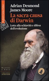 La sacra causa di Darwin - Lotta alla schiavitù e difesa dell'evoluzione