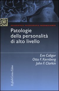 Patologie della personalit&agrave; di alto livello - La psicoterapia con pazienti dipendenti, evitanti, isterici, ossessivi, depressi